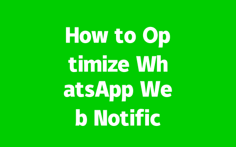 How to Optimize WhatsApp Web Notifications & Privacy in 2025? 2 7ed3903957dbe8947ad4c9d9f3ceb570