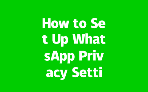 How to Set Up WhatsApp Privacy Settings for 2025? 2 83cc8d5e6907f92914c56714ffe964c8