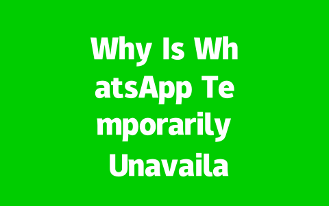 Why Is WhatsApp Temporarily Unavailable Right Now 2025? 2 c4e4527f56d61877a600125ee7f45a41