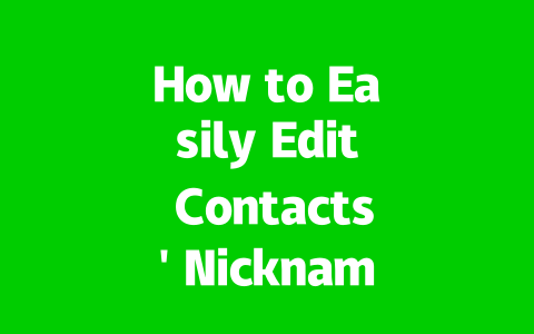How to Easily Edit Contacts’ Nicknames on WhatsApp 2025 Guide?