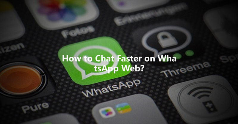 How to Chat Faster on WhatsApp Web? 三