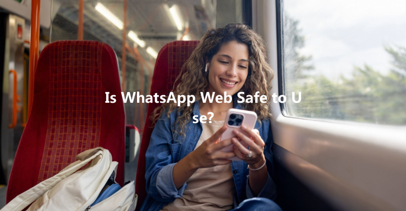 Is WhatsApp Web Safe to Use? 三