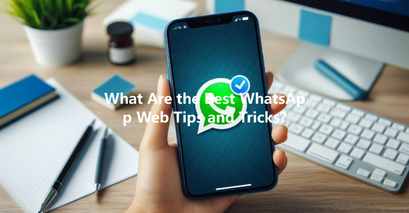 What Are the Best WhatsApp Web Tips and Tricks? 三