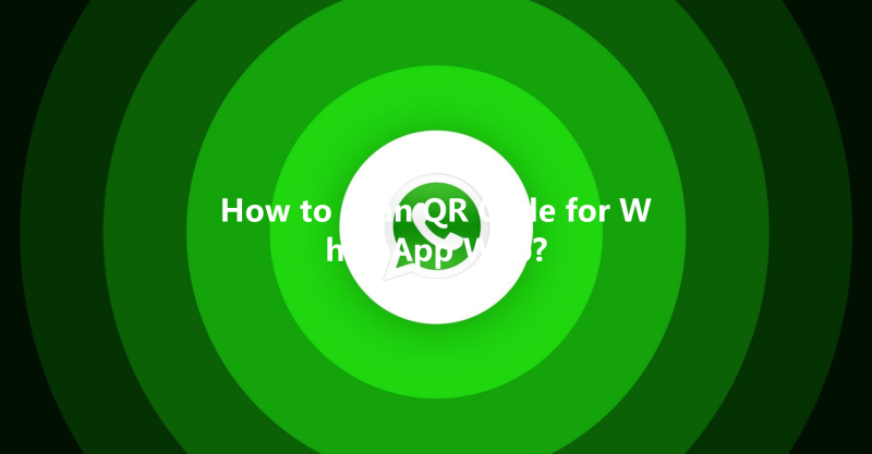 How to Scan QR Code for WhatsApp Web? 三