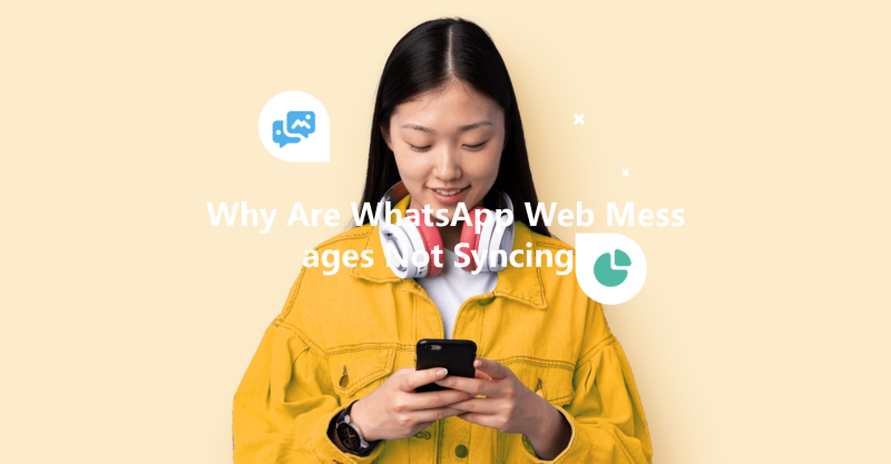 Why Are WhatsApp Web Messages Not Syncing? 三