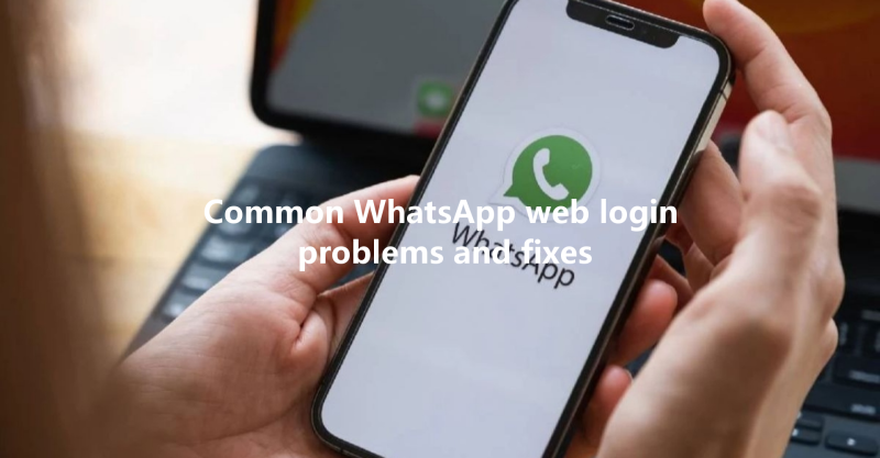 Common WhatsApp web login problems and fixes 3 Common WhatsApp web login problems and fixes 三