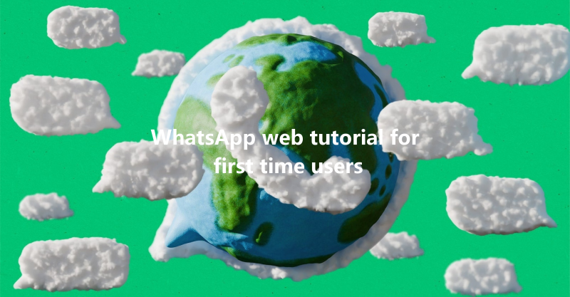 WhatsApp web tutorial for first time users 三