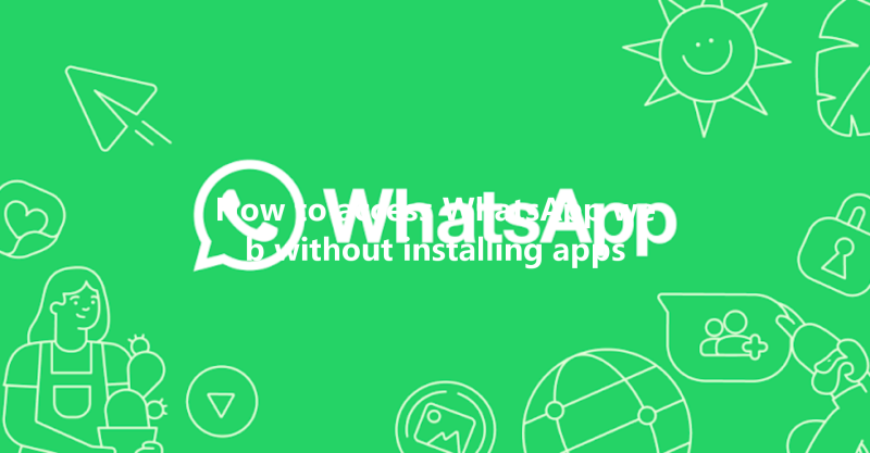 How to access WhatsApp web without installing apps 三
