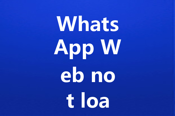 WhatsApp Web not loading QR code how to fix it 三