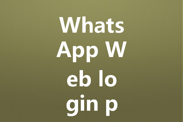 WhatsApp Web login problems and simple solutions 三